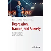 Depression, Trauma, and Anxiety: In Management and Public Affairs