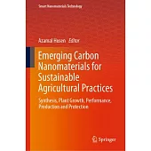 Emerging Carbon Nanomaterials for Sustainable Agricultural Practices: Synthesis, Plant Growth, Performance, Production and Protection