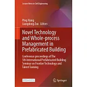 Novel Technology and Whole-Process Management in Prefabricated Building: Conference Proceedings of the 5th International Prefabricated Building Semina