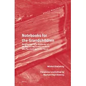 Notebooks for the Grandchildren: Recollections of a Supporter of the Marxist Opposition to Stalin Who Survived the Stalin Terror