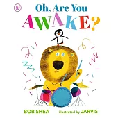 Oh, Are You Awake?