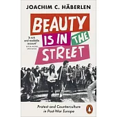 Beauty Is in the Street: Protest and Counterculture in Post-War Europe