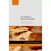 Id Wars in Côte d’Ivoire: A Political Ethnography of Identification and Citizenship