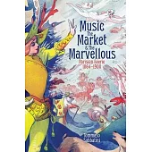 Music, the Market, and the Marvellous: Parisian Féerie, 1864-1900