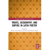 Travel, Geography, and Empire in Latin Poetry