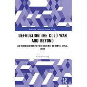 Defrosting the Cold War and Beyond: An Introduction to the Helsinki Process, 1954-2022