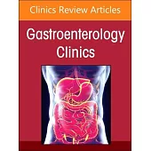 Advances in Intestinal Transplantation, Part II, an Issue of Gastroenterology Clinics of North America: Volume 53-3