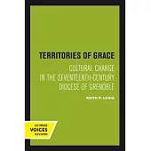 Territories of Grace: Cultural Change in the Seventeenth-Century Diocese of Grenoble Volume 11