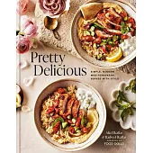 Pretty Delicious: Simple, Modern Mediterranean, Served with Style: A Cookbook