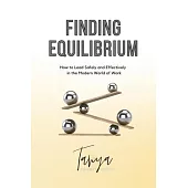 Finding Equilibrium: How to Lead Safely and Effectively in the Modern World of Work