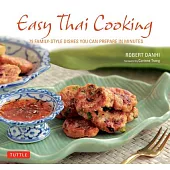 Easy Thai Cooking: 75 Family-Style Dishes You Can Prepare in Minutes