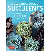 The Essential Book of Succulents: A BeginnerÆs Guide to 250 Easy-To-Grow Varieties
