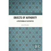 Objects of Authority: A Postformalist Aesthetics