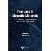 Frontiers in Magnetic Materials: From Principles to Material Design and Practical Applications