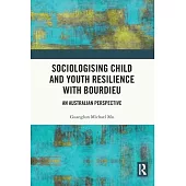 Sociologising Child and Youth Resilience with Bourdieu: An Australian Perspective