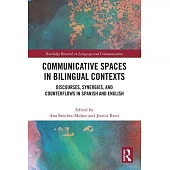 Communicative Spaces in Bilingual Contexts: Discourses, Synergies and Counterflows in Spanish and English