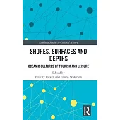 Shores, Surfaces and Depths: Oceanic Cultures of Tourism and Leisure