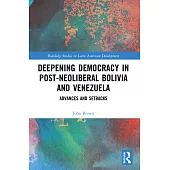 Deepening Democracy in Post-Neoliberal Bolivia and Venezuela: Advances and Setbacks