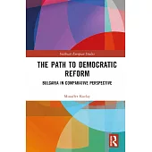 The Path to Democratic Reform: Bulgaria in Comparative Perspective