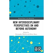 New Interdisciplinary Perspectives on and Beyond Autonomy