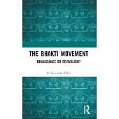 The Bhakti Movement: Renaissance or Revivalism?