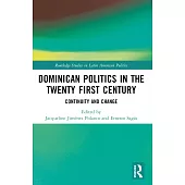 Dominican Politics in the Twenty First Century: Continuity and Change