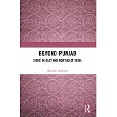 Beyond Punjab: Sikhs in East and Northeast India