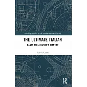 The Ultimate Italian: Dante and a Nation’s Identity