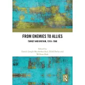 From Enemies to Allies: Turkey and Britain, 1918-1960