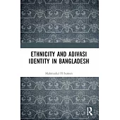 Ethnicity and Adivasi Identity in Bangladesh