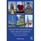 Disaster Memorials and Monuments: History, Context and Practice from Around the World