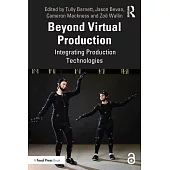 Beyond Virtual Production: Integrating Production Technologies