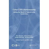 Cyber Ciso Marksmanship: Hitting the Mark in Cybersecurity Leadership