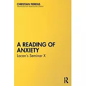 A Reading of Anxiety: Lacan’s Seminar X