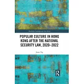 Popular Culture in Hong Kong After the National Security Law, 2020-2022