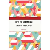 New Pragmatism: Exposition and Evaluation