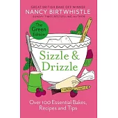 Sizzle & Drizzle: The Green Edition: 101 Recipes, Shortcuts and Tips