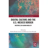 Digital Culture and the U.S.-Mexico Border: Rhetorics on Human Mobility