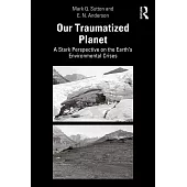 Our Traumatized Planet: What We Can Learn from Ancient Societies and Contemporary Traditional Peoples