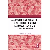 Assessing Oral Strategic Competence of Young Language Learners: An Integrative Perspective