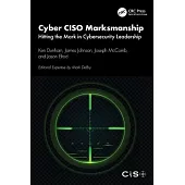 Cyber Ciso Marksmanship: Hitting the Mark in Cybersecurity Leadership