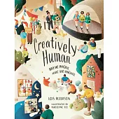 Creatively Human: Why We Imagine, Make and Innovate
