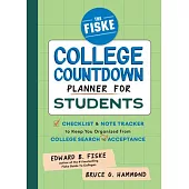 The Fiske College Countdown Planner for Students: A Checklist and Note Tracker to Keep You Organized, from College Search to Acceptance