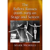 The Ballets Russes on Stage and Film, 1908-1913