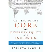 Getting to the Core of Diversity Equity and Inclusion: Strategy and Best Practices for the Corporate DE&I across Cultures