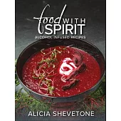 Food with Spirit: Alcohol-Infused Recipes