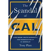 The Scandal of Cal: Land Grabs, White Supremacy, and Miseducation at Uc Berkeley