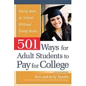 501 Ways for Adult Students to Pay for College: Going Back to School Without Going Broke