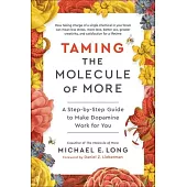 Taming the Molecule of More: A Step-By-Step Guide to Make Dopamine Work for You