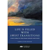 Life Is Filled with Swift Transitions: A Guide to Helping Your Clients Manage Catastrophic Health Incidents
